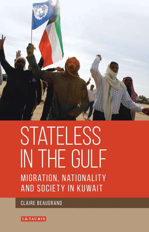 Book cover of Stateless in the Gulf: Migration, Nationality and Society in Kuwait (Library of Modern Middle East Studies #20171218)