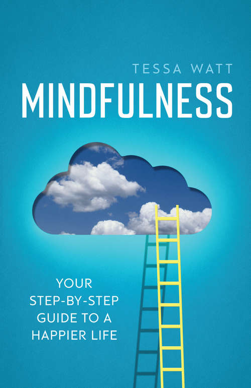 Book cover of Mindfulness: Your step-by-step guide to a happier life (Introducing... Ser.)