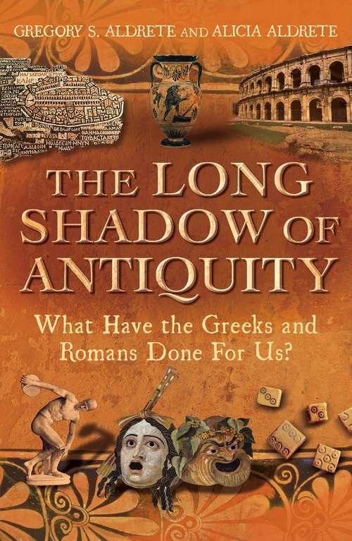 Book cover of The Long Shadow of Antiquity: What Have the Greeks and Romans Done for Us?