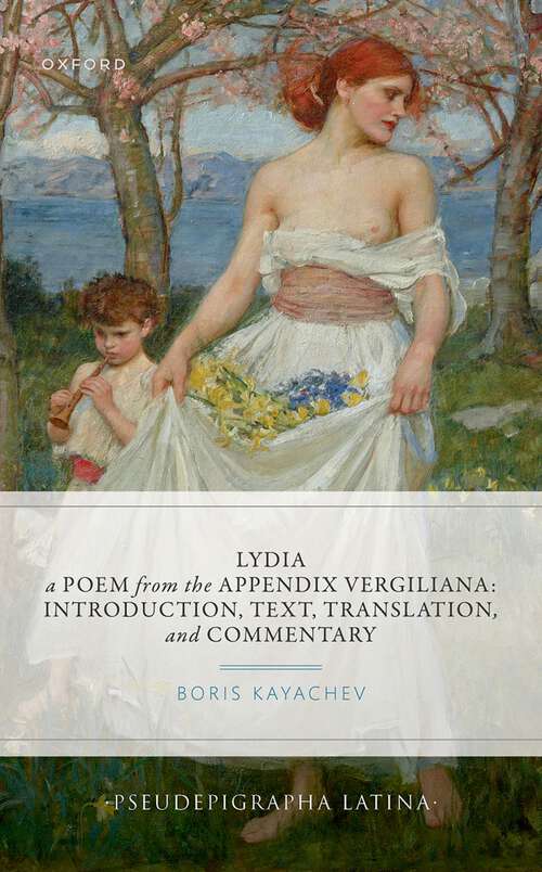 Book cover of Lydia, a Poem from the Appendix Vergiliana: Introduction, Text, Translation, and Commentary (Pseudepigrapha Latina)