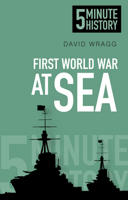 Book cover of First World War at Sea: 5 Minute History (5 Minute History Ser.)