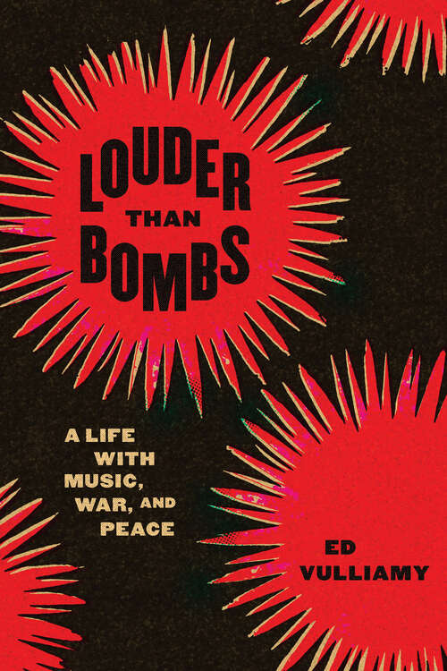 Book cover of Louder Than Bombs: A Life with Music, War, and Peace