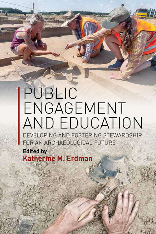 Book cover of Public Engagement and Education: Developing and Fostering Stewardship for an Archaeological Future