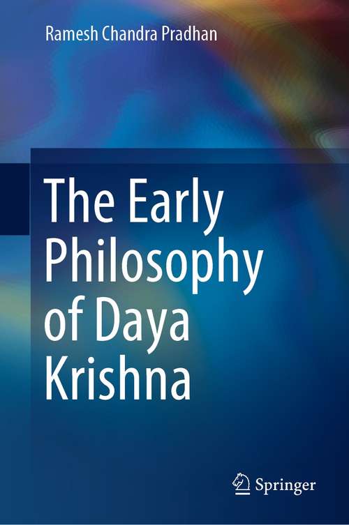 Book cover of The Early Philosophy of Daya Krishna (1st ed. 2021)