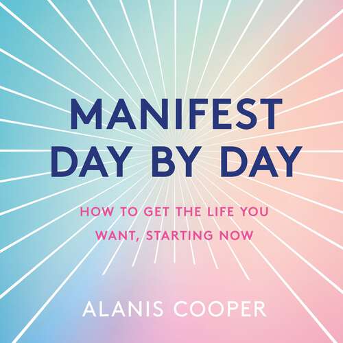 Book cover of Manifest Day by Day: How to Get the Life You Want, Starting Now