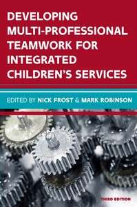 Book cover of EBOOK: Developing Multiprofessional Teamwork for Integrated Children's Services: Research, Policy, Practice (UK Higher Education OUP  Humanities & Social Sciences Education OUP)