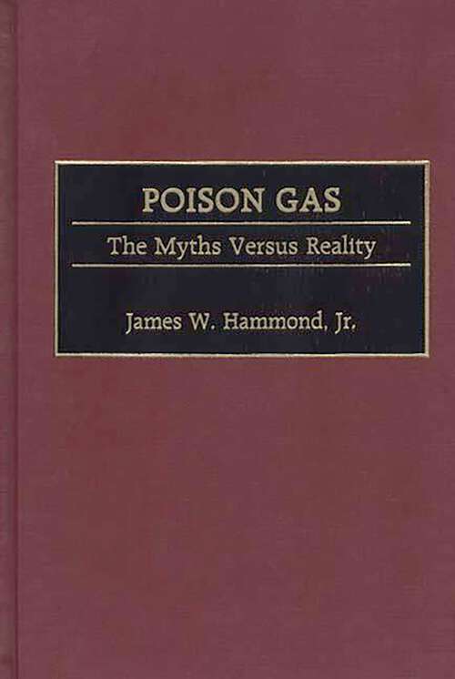 Book cover of Poison Gas: The Myths Versus Reality (Contributions in Military Studies)