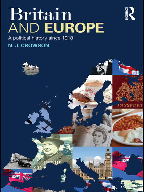 Book cover of Britain and Europe: A Political History Since 1918