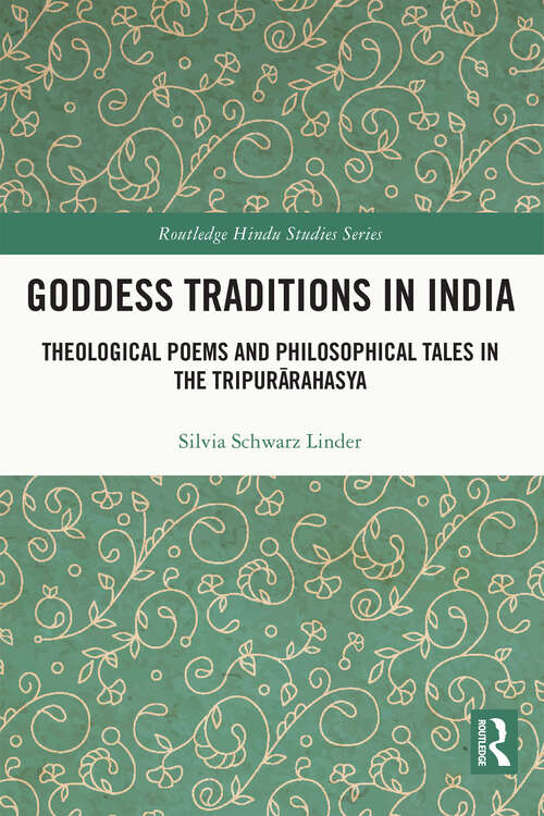 Book cover of Goddess Traditions in India: Theological Poems and Philosophical Tales in the Tripurārahasya (Routledge Hindu Studies Series)