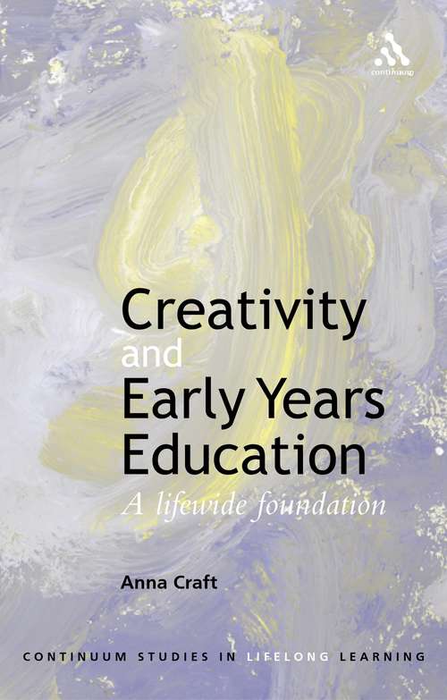 Book cover of Creativity and Early Years Education: A lifewide foundation (Continuum Studies in Lifelong Learning)