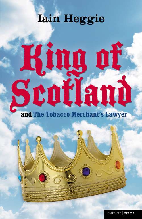 Book cover of King of Scotland & The Tobacco Merchant's Lawyer (Modern Plays)