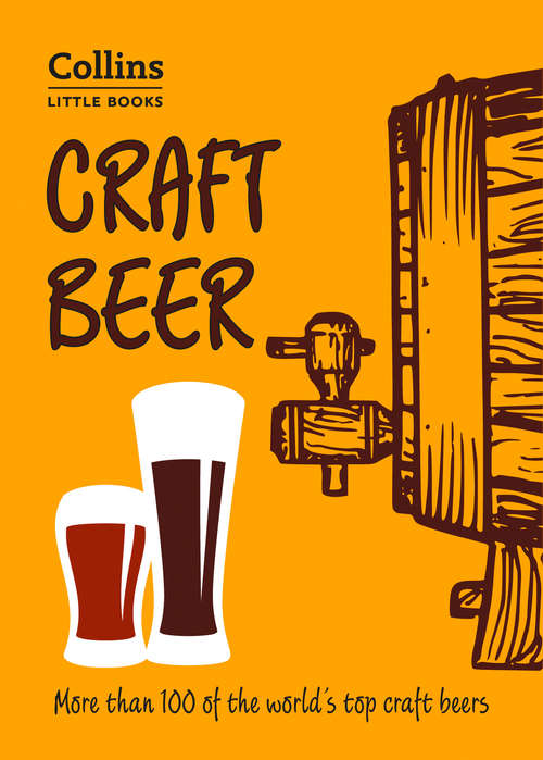 Book cover of Craft Beer: More than 100 of the world’s top craft beers (ePub edition) (Collins Little Books)