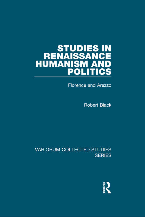 Book cover of Studies in Renaissance Humanism and Politics: Florence and Arezzo (Variorum Collected Studies)