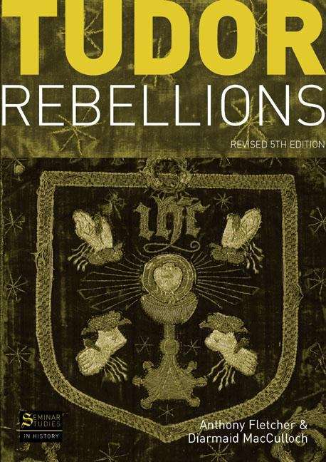 Book cover of Seminar Studies in History: Tudor Rebellions (5th revised edition)