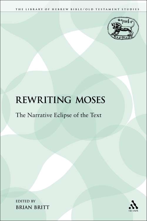 Book cover of Rewriting Moses: The Narrative Eclipse of the Text (The Library of Hebrew Bible/Old Testament Studies)