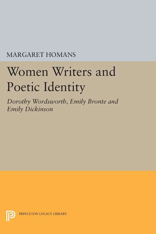 Book cover of Women Writers and Poetic Identity: Dorothy Wordsworth, Emily Bronte and Emily Dickinson