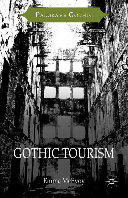 Book cover of Gothic Tourism: Constructing Haunted England (1st ed. 2016) (Palgrave Gothic)