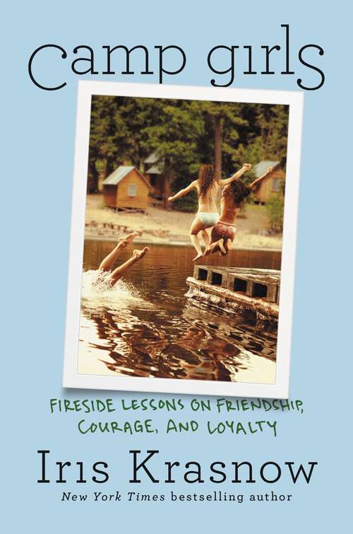 Book cover of Camp Girls: Fireside Lessons on Friendship, Courage, and Loyalty