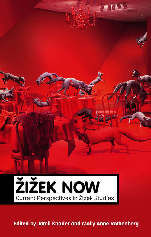 Book cover of Zizek Now: Current Perspectives in Zizek Studies (Theory Now)