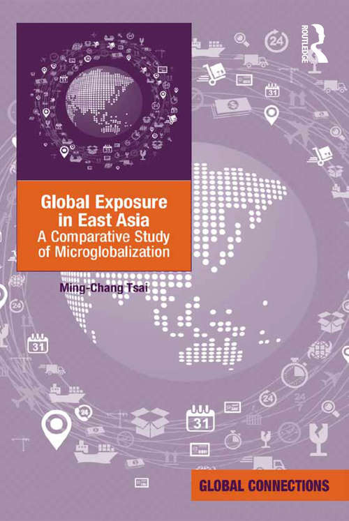Book cover of Global Exposure in East Asia: A Comparative Study of Microglobalization (Global Connections)