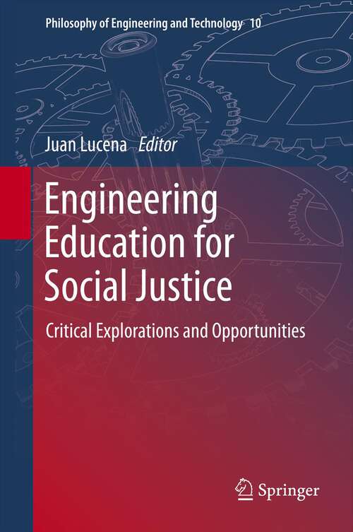 Book cover of Engineering Education for Social Justice: Critical Explorations and Opportunities (2013) (Philosophy of Engineering and Technology #10)