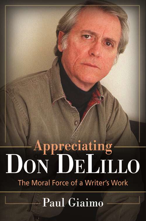 Book cover of Appreciating Don DeLillo: The Moral Force of a Writer's Work