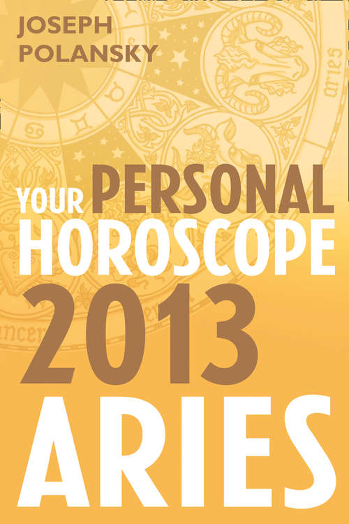 Book cover of Aries 2013: Your Personal Horoscope (ePub edition)