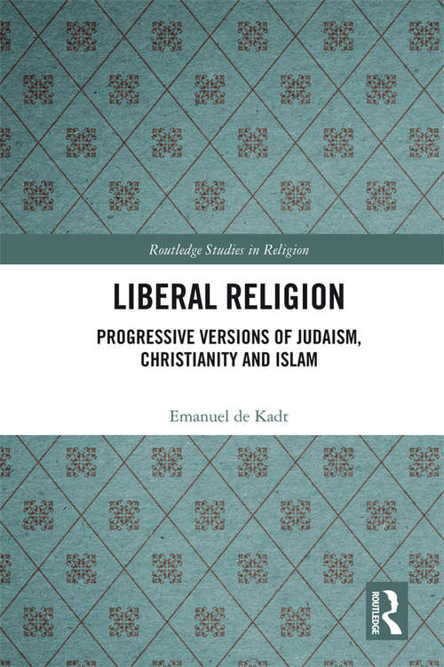 Book cover of Liberal Religion: Progressive versions of Judaism, Christianity and Islam (Routledge Studies in Religion)