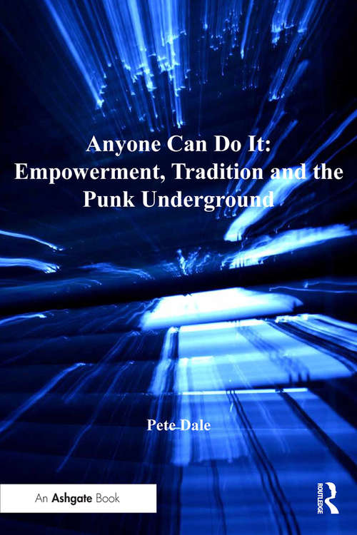 Book cover of Anyone Can Do It: Empowerment, Tradition and the Punk Underground (Ashgate Popular and Folk Music Series)
