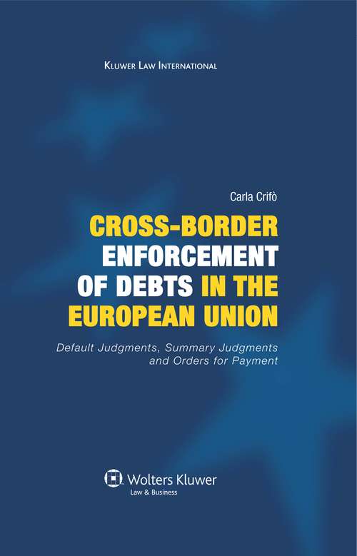 Book cover of Cross-Border Enforcement of Debts in the European Union, Default Judgments, Summary Judgments and Orders for Payment: Default Judgments, Summary Judgments and Orders for Payment