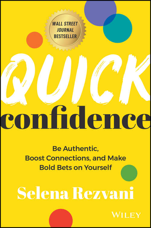 Book cover of Quick Confidence: Be Authentic, Boost Connections, and Make Bold Bets on Yourself