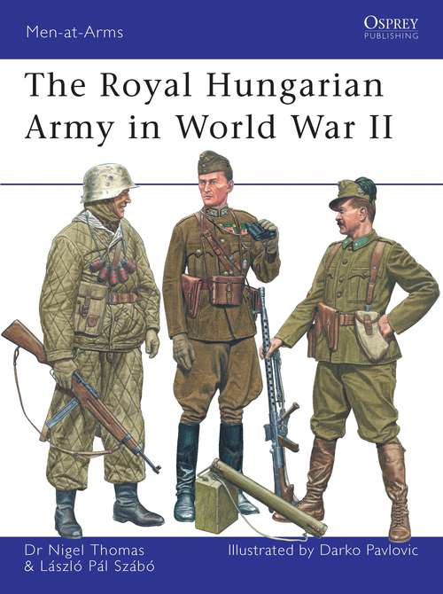 Book cover of The Royal Hungarian Army in World War II (Men-at-Arms)