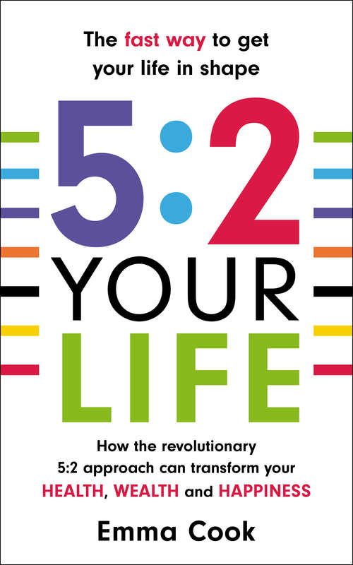 Book cover of 5: How the revolutionary 5:2 approach can transform your health, your wealth and your happiness