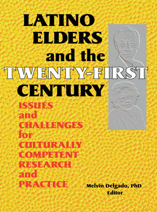 Book cover of Latino Elders and the Twenty-First Century: Issues and Challenges for Culturally Competent Research and Practice