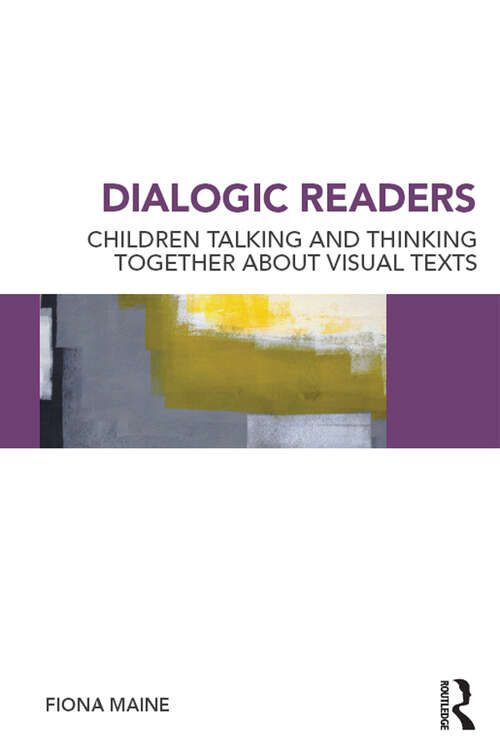 Book cover of Dialogic Readers: Children talking and thinking together about visual texts
