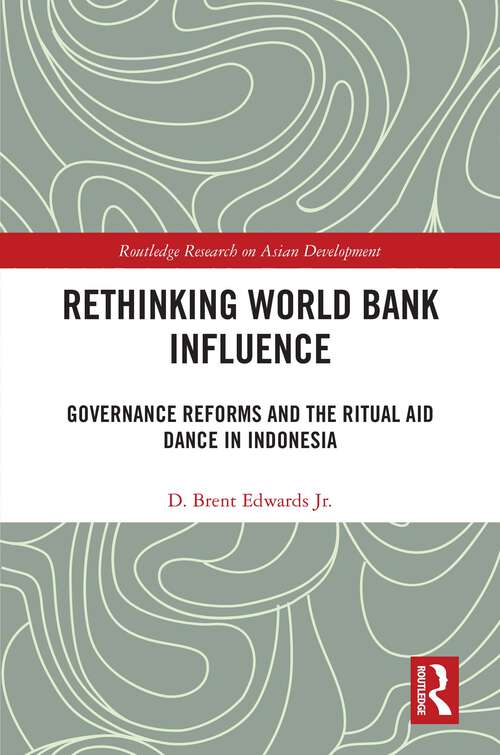 Book cover of Rethinking World Bank Influence: Governance Reforms and the Ritual Aid Dance in Indonesia (Routledge Research on Asian Development)