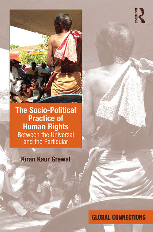 Book cover of The Socio-Political Practice of Human Rights: Between the Universal and the Particular (Global Connections)