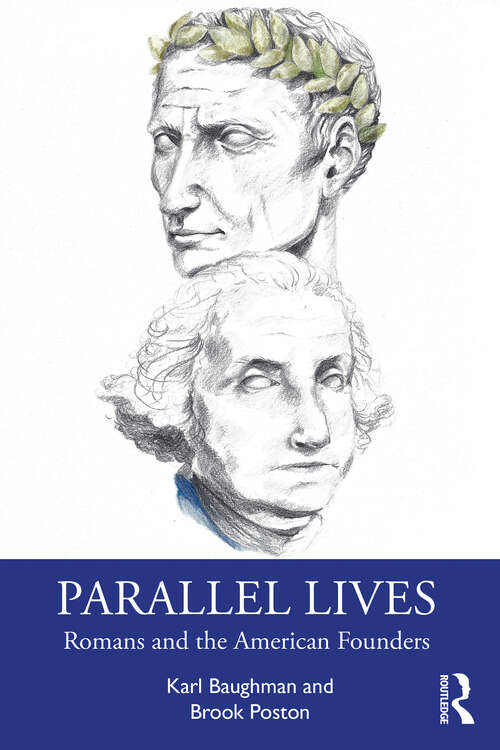 Book cover of Parallel Lives: Romans and the American Founders