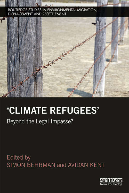 Book cover of Climate Refugees: Beyond the Legal Impasse? (Routledge Studies in Environmental Migration, Displacement and Resettlement)