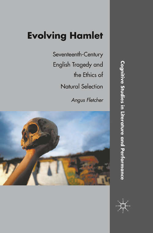 Book cover of Evolving Hamlet: Seventeenth-Century English Tragedy and the Ethics of Natural Selection (2011) (Cognitive Studies in Literature and Performance)