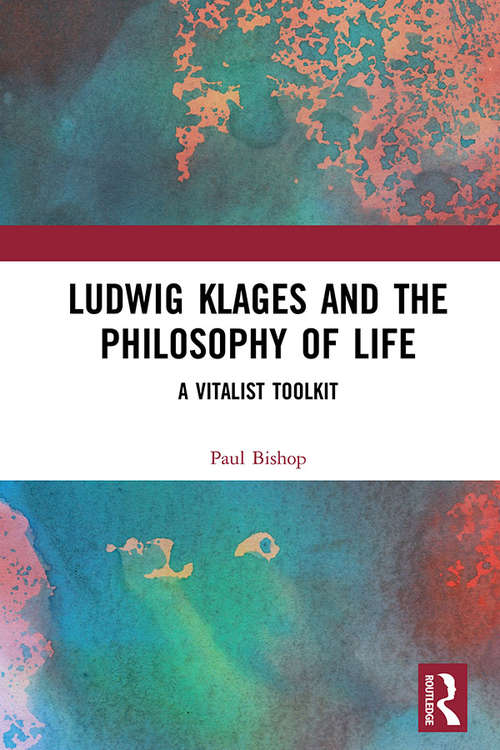 Book cover of Ludwig Klages and the Philosophy of Life: A Vitalist Toolkit