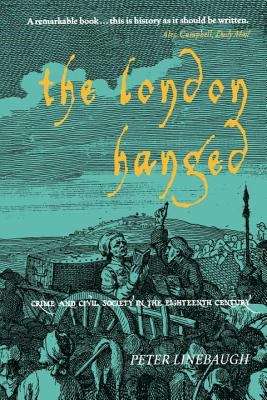 Book cover of The London Hanged: Crime And Civil Society In The Eighteenth Century (PDF)