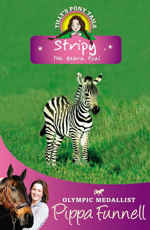 Book cover of Stripy the Zebra Foal: Book 17 (Tilly's Pony Tails #17)