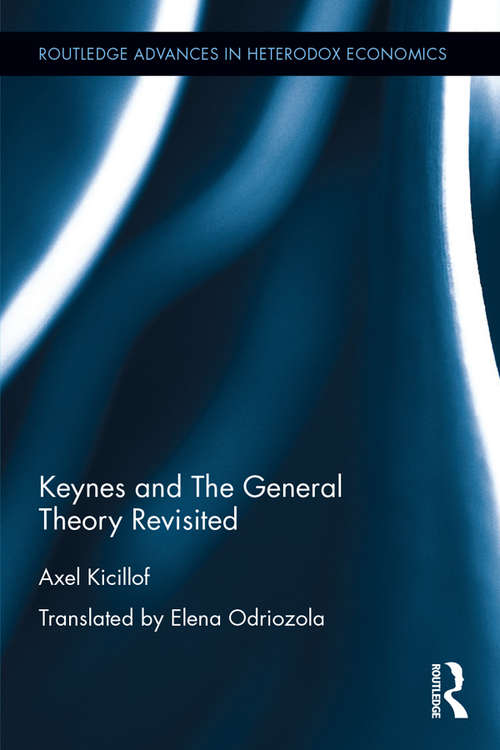 Book cover of Keynes and The General Theory Revisited (Routledge Advances in Heterodox Economics #36)