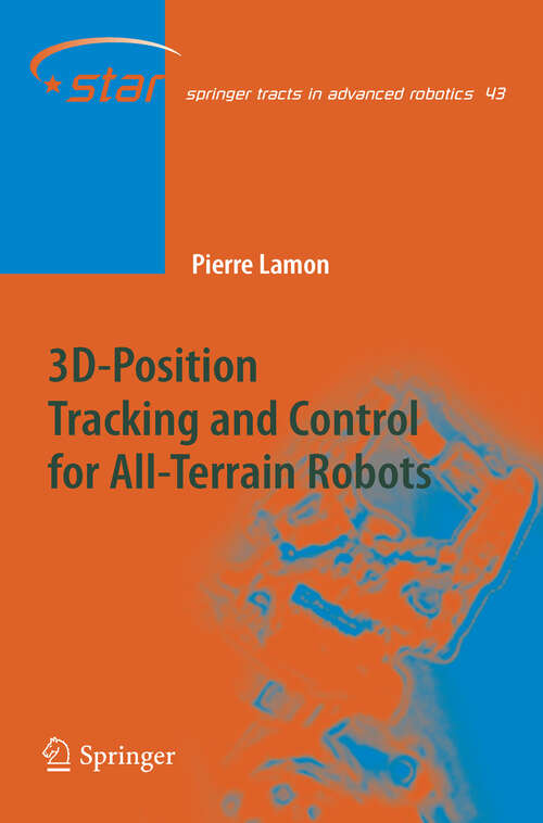 Book cover of 3D-Position Tracking and Control for All-Terrain Robots (2008) (Springer Tracts in Advanced Robotics)