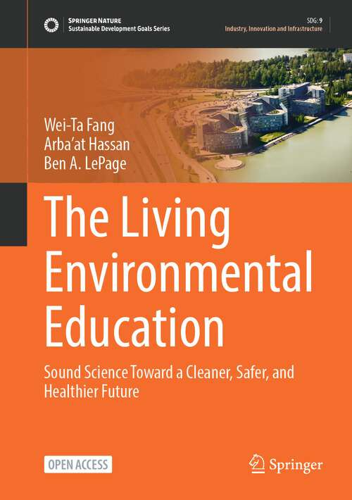 Book cover of The Living Environmental Education: Sound Science Toward a Cleaner, Safer, and Healthier Future (1st ed. 2023) (Sustainable Development Goals Series)