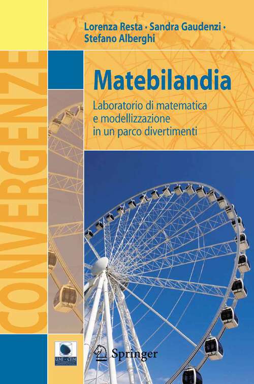 Book cover of Matebilandia: Laboratorio di matematica e modellizzazione in un parco divertimenti (2012) (Convergenze)