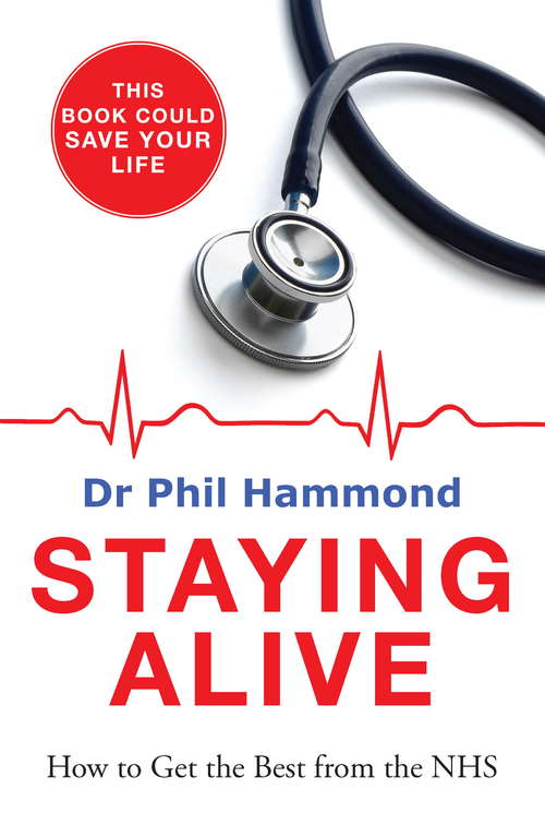 Book cover of Staying Alive: How to Get the Best From the NHS