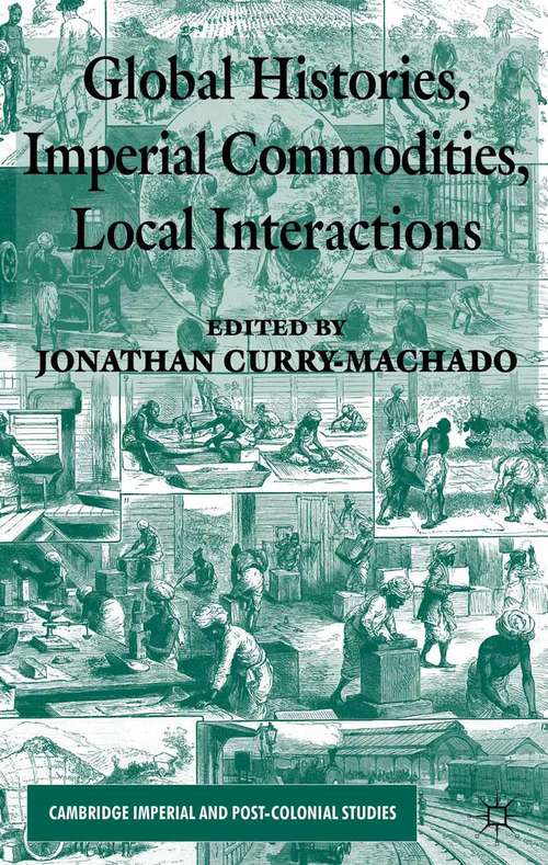 Book cover of Global Histories, Imperial Commodities, Local Interactions (2013) (Cambridge Imperial and Post-Colonial Studies)