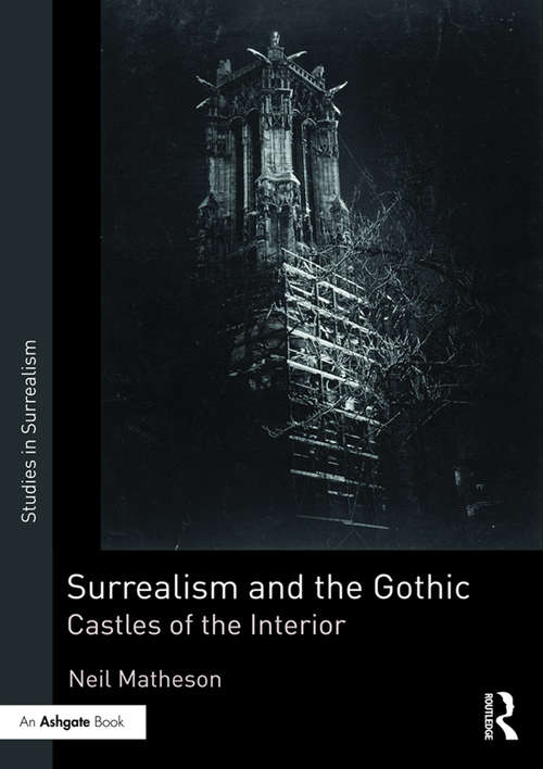 Book cover of Surrealism and the Gothic: Castles of the Interior (Studies in Surrealism)